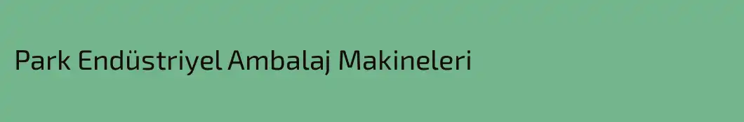 Park Endüstriyel Ambalaj Makineleri